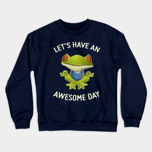 Have An Awesome Day - Cute Frog Crewneck Sweatshirt